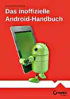 Das Inoffizielle Android-HandbuchAndroid kennenlernen, Tipps & Tricks