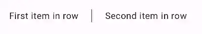 An Android app screen displaying two text items, 'First item in row' and 'Second item in row,' separated by a thin vertical line.