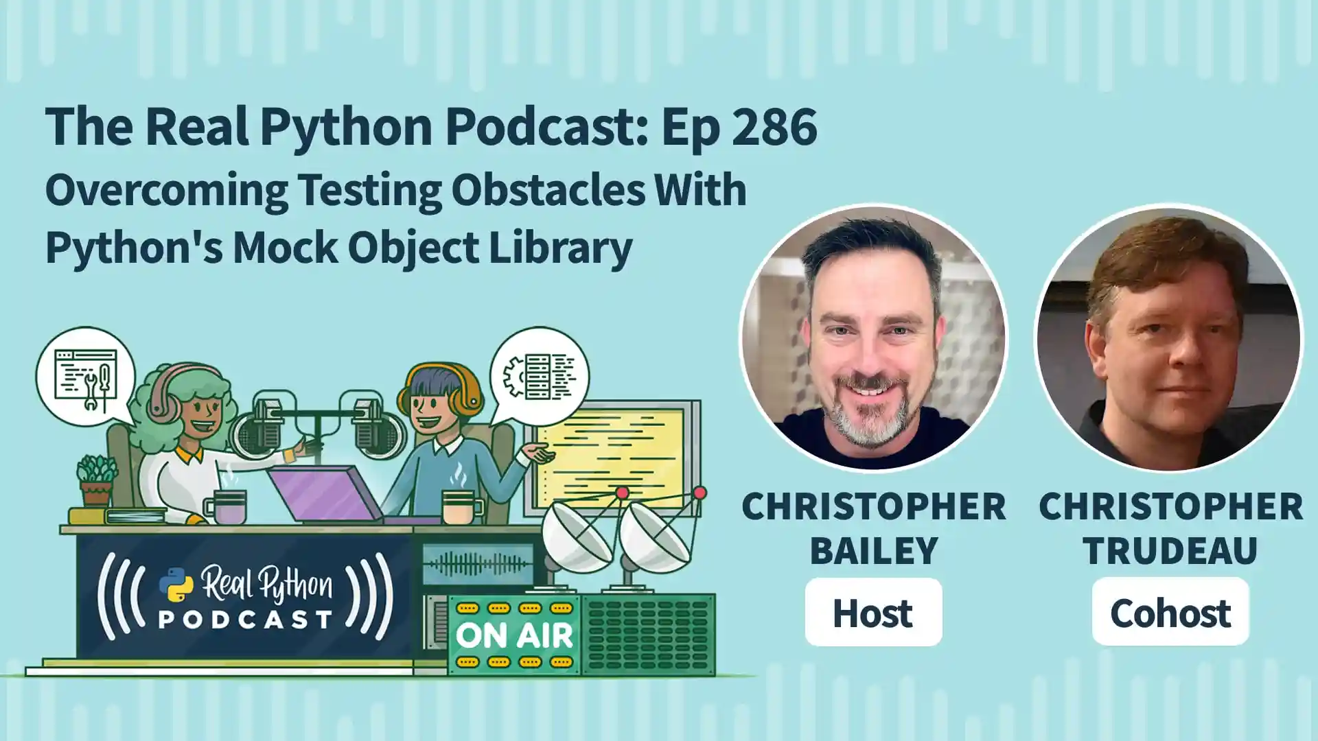 Title image for Overcoming Testing Obstacles With Python's Mock Object Library (Real Python Podcast E286 Title Image)