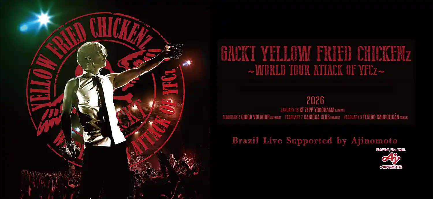GACKT YELLOW FRIED CHICKENz ～WORLD TOUR ATTACK OF YFCz～