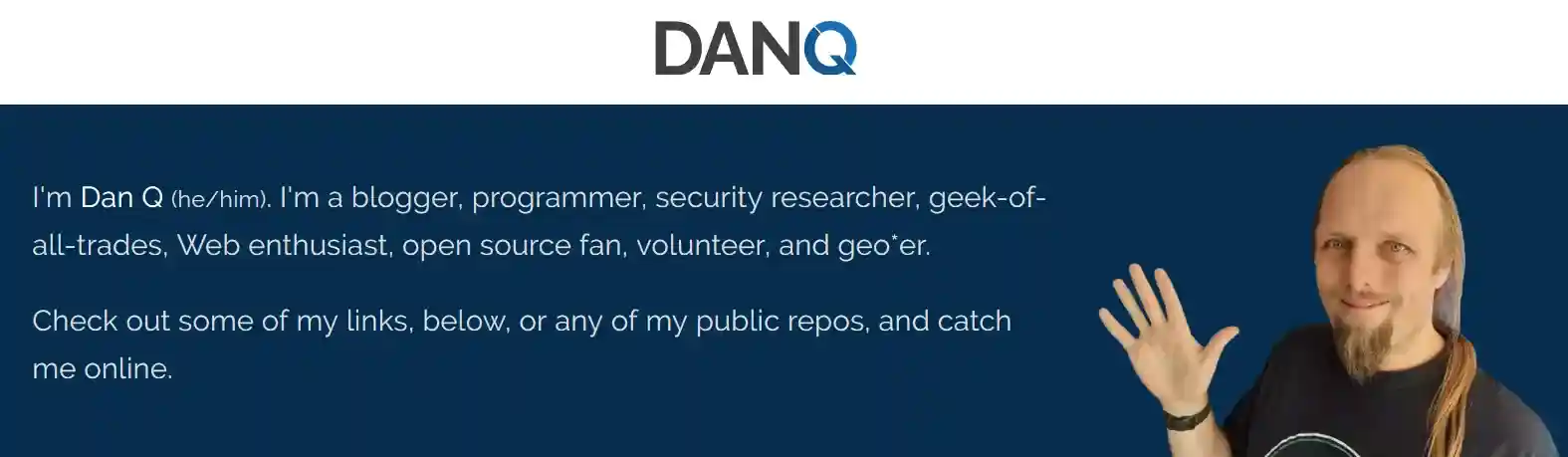 Picture of Dan Q, a white man with long hair and a goatee, inviting you to click on the links below.