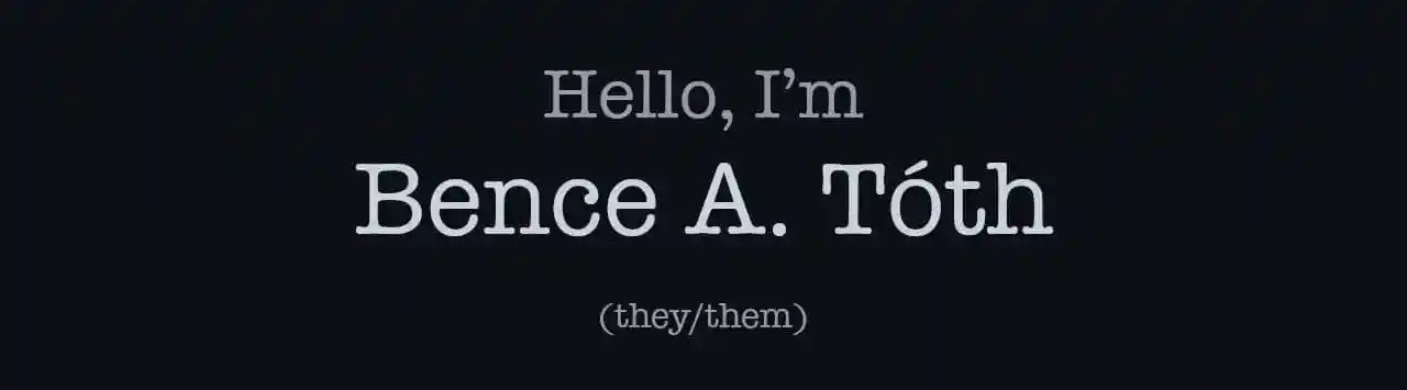 Hello, I'm Bence A. Toth