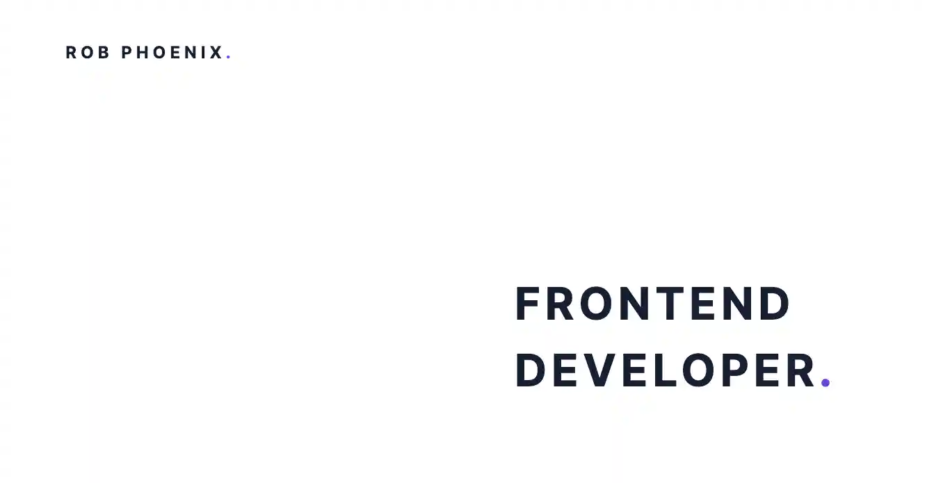 Rob Phoenix. Frontend Developer.