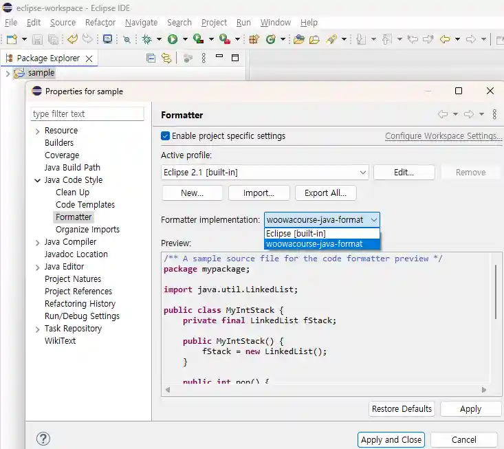 Eclipse Project > Properties > Java Code Style > Formatter > Enable project specific settings > Formatter Implementation > woowacourse-java-format