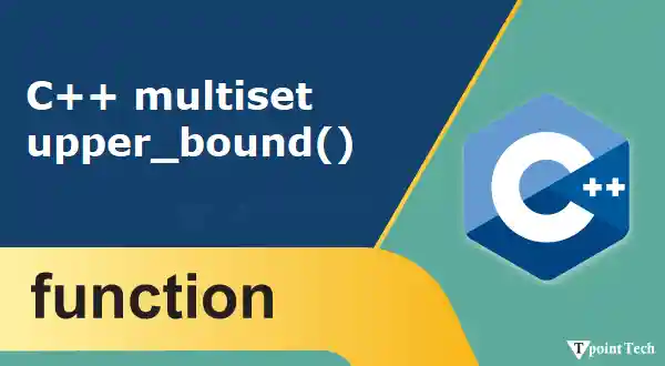 C++ Multiset upper_bound() Function