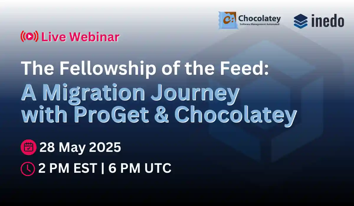 The Fellowship of the Feed: Migration Journey with ProGet & Chocolatey