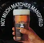 Not Much Matches Mansfield Beer.JPG