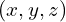 (x, y, z)