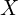 X