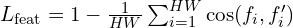 L_{\text{feat}} = 1 - \frac{1}{HW} \sum_{i=1}^{HW} \cos(f_i, f'_i)