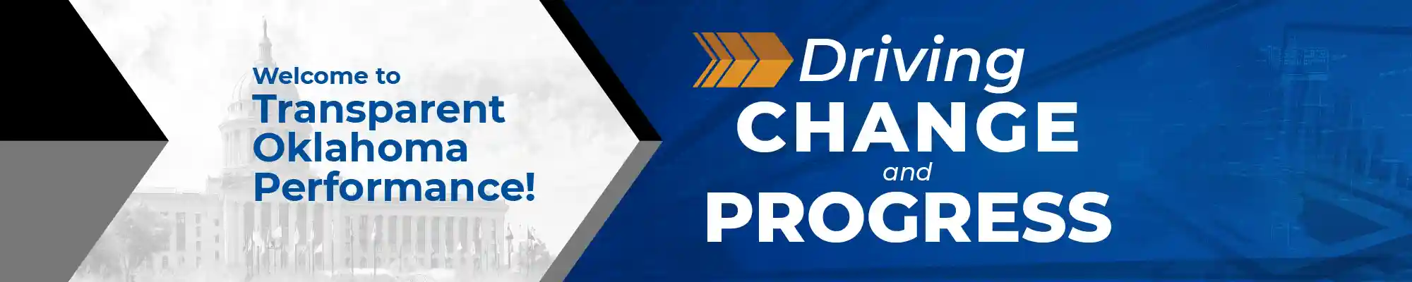 Full Banner with text: Welcome to Transparent Oklahoma Performance! | Driving Change and Progress