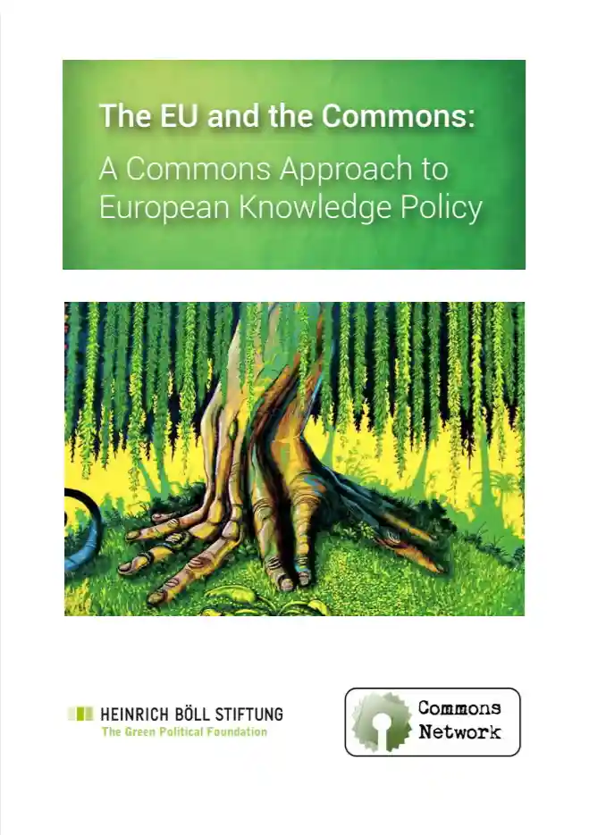 The EU and the Commons: A Commons Approach to European Knowledge Policy