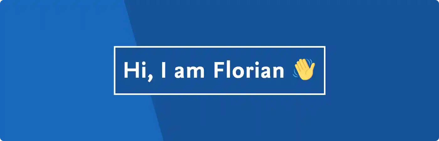 Hi, I am Florian! 👋