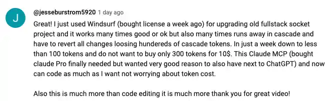 Great! I just used Windsurf, bought license a week ago, for upgrading old fullstack socket project and it works many times good or ok but also many times runs away in cascade and have to revert all changes losing hundereds of cascade tokens. In just a week down to less than 100 tokens and do not want to buy only 300 tokens for 10$. This Claude MCP ,bought claude Pro finally needed but wanted very good reason to also have next to ChatGPT, and now can code as much as I want not worrying about token cost. Also this is much more than code editing it is much more thank you for great video!