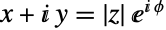 x+ⅈ y=TemplateBox[{z}, Abs]ⅇ^(ⅈ phi)