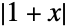 TemplateBox[{{1, +, x}}, RealAbs]