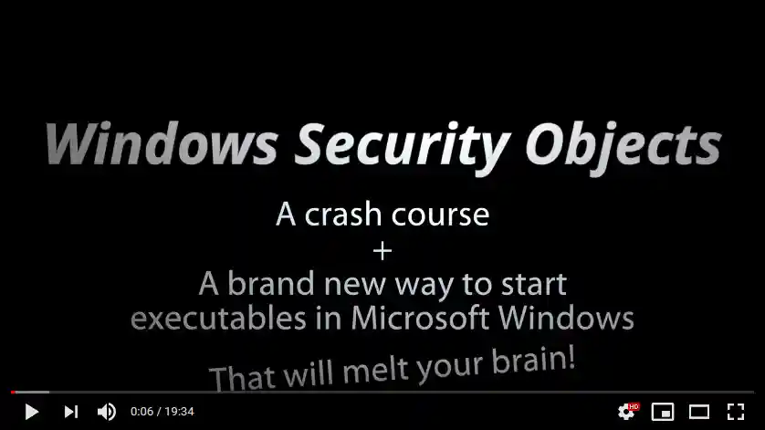 Windows Security Objects: A Crash Course + A Brand New Way to Start Processes on Microsoft Windows video