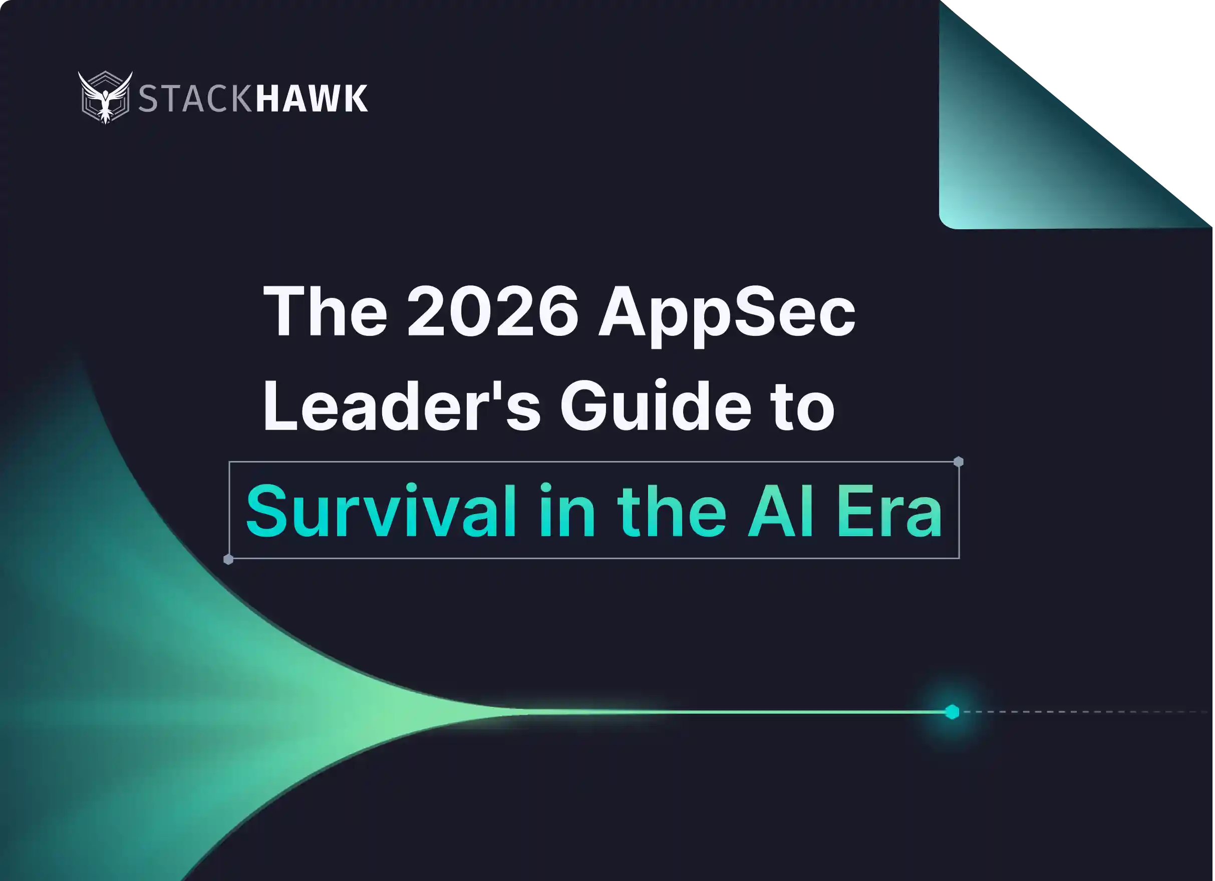 A digital graphic with the StackHawk logo and text: The 2026 AppSec Leader’s Guide to Survival in the AI Era on a dark background with teal light effects and a folded corner, highlighting Shift-Left Security in CI/CD.